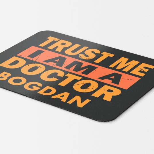 Mouse pad personalizat Trust me Im an DOCTOR